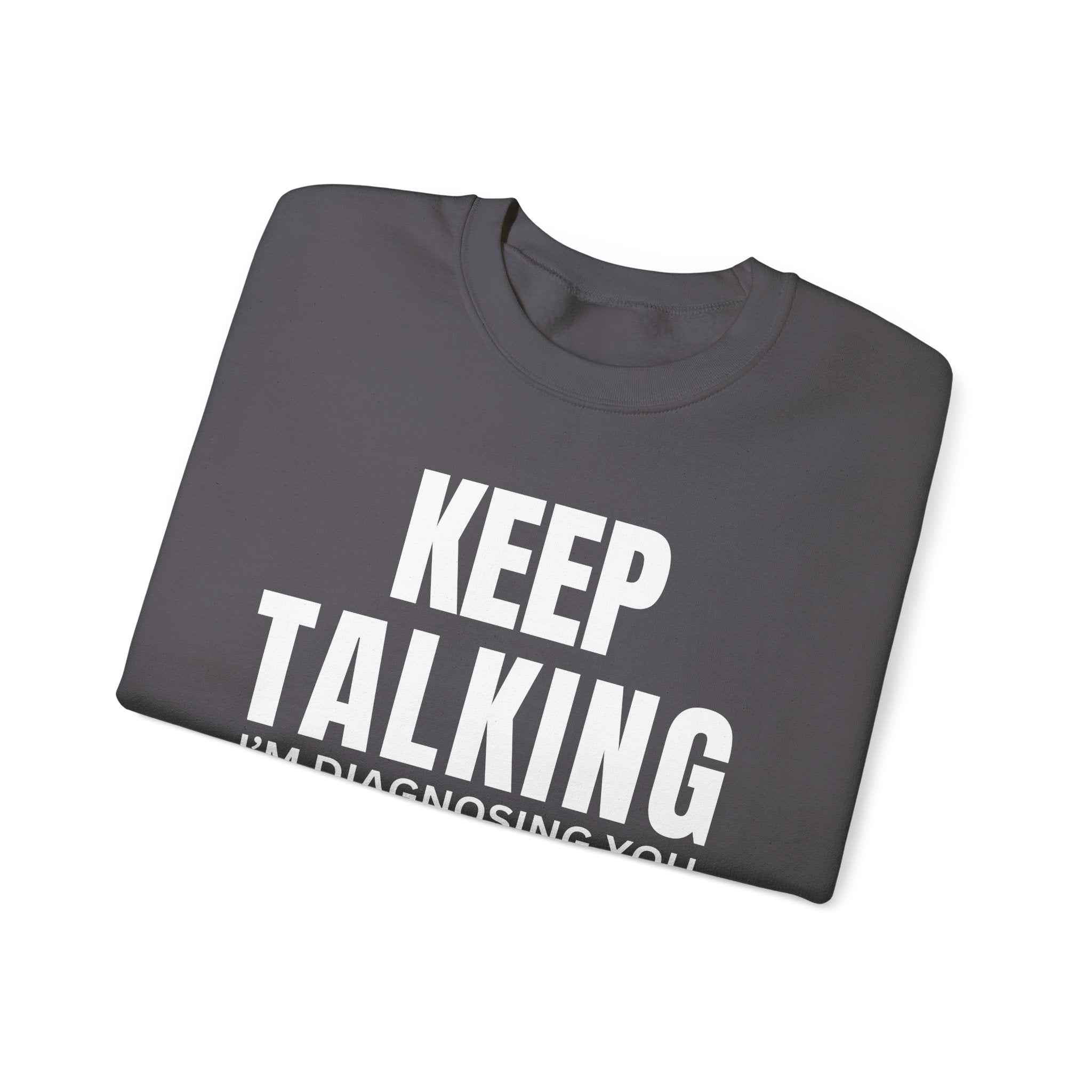 Keep talking Sweatshirt