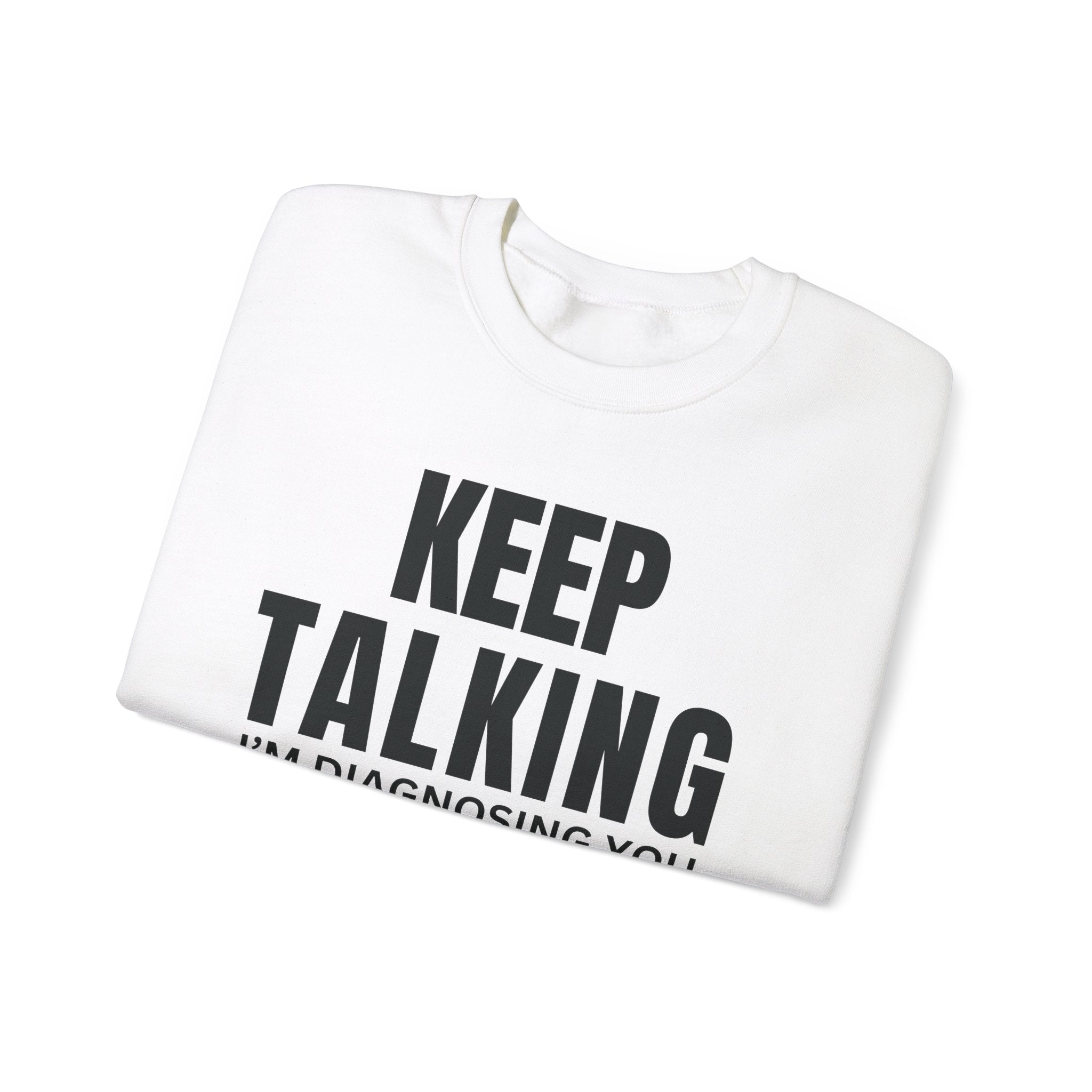 Keep talking Sweatshirt